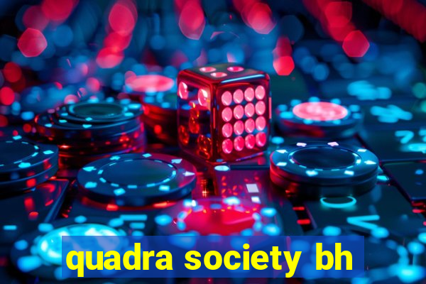 quadra society bh